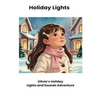 Holiday Lights: Olivia's Holiday Lights and Sounds Adventure (Sensory Story Collection)
