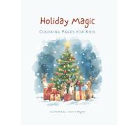 Holiday Magic Coloring Book for Kids: 50 Merry & Magical Christmas Coloring Pages for Children