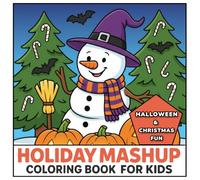 Holiday Mashup Coloring Book for Kids, Halloween & Christmas Fun: 50+ Fun Halloween and Christmas Pages to Color (Single-Sided, Ages 4-8)