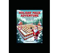 Holiday Maze Adventure: 25 Festive Mazes for Christmas Fun & Brain Boosting Challenge: Easy-to-Tricky Mazes for Relaxing Holiday Entertainment