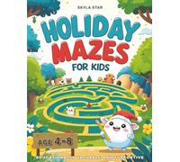 Holiday Mazes for Kids 4-8: Ready for a holiday adventure?