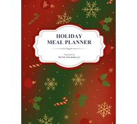 Holiday Meal Planner: Festive Meal Planning Made Easy, Organize Holiday Breakfast, Lunches, Dinners & More