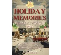 Holiday Memories: Tales of Christmas Past: 20 Shared Christmas Memories of the 1960s to the 1990s from Around the U.S.A.