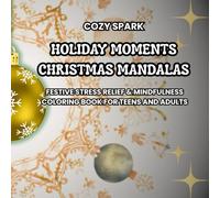 Holiday Moments: Christmas Mandalas - Festive Stress Relief & Mindfulness Coloring Book for Teens and Adults: 40+ Unique Mandala & Pattern Designs | ... Difficulty | Bold Outlines for Relaxation