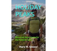 HOLIDAY PEAKS: Mountain Adventures for the Yuletide Spirit