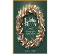 Holiday Planner 2025: Your Ultimate Organizer for a Joyful, Stress-Free Christmas Season