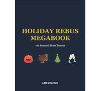 Holiday Rebus Megabook: 165 Unique Seasonal Brain Teasers for Halloween, Thanksgiving, Christmas, and the New Year (Ultimate Rebus Puzzles)
