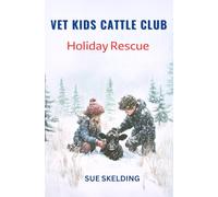 Holiday Rescue: Children's Veterinary Animal Adventures and Mystery Learning Series (Vet Kids Cattle Club)