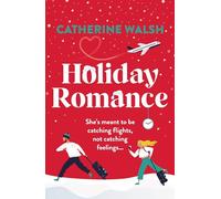 Holiday Romance: A totally hilarious and unforgettable Christmas romantic comedy