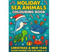 Holiday Sea Animals Colouring Book: Christmas & New Year Ocean Friends for Kids Ages 4-8