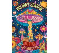 Holiday Season- Malbuch für Erwachsene. 60 atemberaubende Szenen zum Stressabbau und zur Förderung der Kreativität.: Achtsamkeits-Malbuch für Erwachsene.