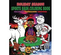Holiday Season Sports Bash Coloring Book: Halloween Thanksgiving Christmas