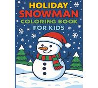 Holiday Snowman Coloring Book for Kids: Simple Holiday Snowman Designs to Color and Enjoy