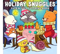 Holiday Snuggles: Cozy Winter Coloring Pages featuring Fuzzy Animal Friends and Festive Holiday Scenes Illustrations for Adults and Teens Relaxation and Joy