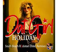 Dat Girl - Holiday (South Beach Rockstars Disko Remixes)