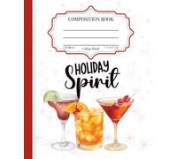 Holiday Spirit: Festive Composition Notebook: 120-Sheet College-Ruled Journal • Christmas Cocktail Cover • Ideal Gift for Nurses, Students & Holiday Lovers