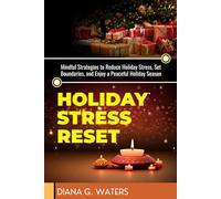 Holiday Stress Reset: Mindful Strategies to Reduce Holiday Stress, Set Boundaries, and Enjoy a Peaceful Holiday Season (Mindful Reset Series)