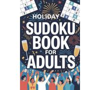 Holiday Sudoku Book for Adults: 200 Festive Puzzles Across 100 Pages - Very Easy to Expert Brain Games for Relaxation and Focus