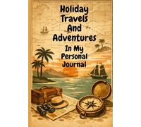 Holiday Travels And Adventures In My Personal Journal: Diary for visited places, adventures and stories