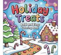 Holiday Treats Bold and Easy Coloring Book: 50 Cute and Relaxing Holiday Designs | Cozy Christmas Sweets, Gingerbread Houses, Canes & Festive Treats | Stress Relief Coloring Book for Teens & Adults