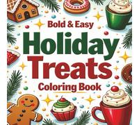 Holiday Treats: Bold and Easy Coloring book for Kids, Adults & Seniors - 8.5x 8.5 inches, 50 Illustrations across 104 Pages. Perfect for gifts, activities, free time, and holiday fun.