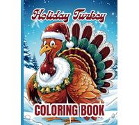 Holiday Turkeys: A Christmas Coloring Book for Adults just in Amazon Book No:2: Turkey Adventures to Color and Enjoy During the Festive Season (Coloring Books)