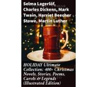 Holiday Ultimate Collection: 400+ Christmas Novels Stories Poems Carol