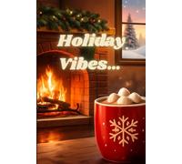 Holiday Vibes: A Cozy Lined Notebook for Notes, Reflections, Lists & Holiday Memories | Positive Writing Journal for Christmas, Winter, and Seasonal Mindfulness