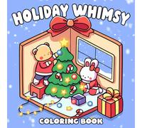 Holiday Whimsy Coloring Book: Heartwarming Coloring Pages featuring Peaceful Holiday Creatures Illustrations for Adults and Teens to Relax and Enjoy