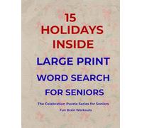 Holiday Word Search for Seniors: Large Print Year-Round Puzzles: Easy Large Print Word Finds for 15 American Holidays Including Christmas, ... -- The Celebration Puzzle Series for Seniors)