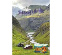Holidaying in the Hills: Hills Beckon Adventure Lovers |Easy to Read print about Vacations, Holidays, Adventure...and more||6 x 9 inch, 100 pages|