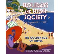 Holidays and High Society: The Golden Age of Travel [Idioma Inglés]
