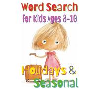 Holidays and Seasonal Word Search for Kids Ages 8-10: Engaging Activity Book with Festive Games and Logic Puzzles for Young Learners