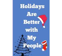 Holidays Are Better With My People: Perfect gift for friends and family