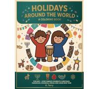 Holidays Around the World: A Coloring Book for Kids - How Families Celebrate Christmas, Hanukkah, Kwanzaa, Diwali and Lunar New Year