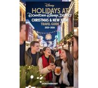Holidays at Downtown Disney District Christmas & New Year Travel Guide 2025-2026: Your Complete Disneyland Resort Holiday Companion for Lights, Dining, Shopping, and Festive Fun in Anaheim
