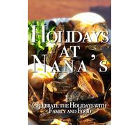 Holiday's At Nana's: Celebrate the Holidays with Family and Food