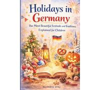 Holidays in Germany: The Most Beautiful Celebrations and Traditions Explained Simply for Kids - A lovingly designed children’s book about German holidays, customs, and their meaning