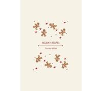 Holidays Recipe Journal | Blank cookbook to write in: Christmas recipe notebook. Create your own holiday recipe book with space for 100 recipes. Unlock Your Culinary Creativity