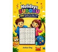 Holidays Sudoku For Kids 7-15: 300 Holiday Sudoku Puzzles for Smart Kids Ages 7-15 | Easy, Medium & Hard Levels | Screen-Free Travel Fun with Solutions