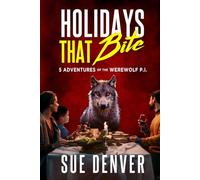 Holidays That Bite: 5 Adventures of the Werewolf P.I. (Sara Flores, Werewolf P.I.)