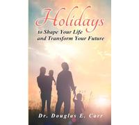 Holidays to Shape Your Life and Transform Your Future