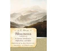 Holiness (Abridged): Its Nature, Hindrances, Difficulties, and Roots (Moody Classics)
