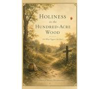 Holiness in the Hundred-Acre Wood (or What Tiggers Like Best!)