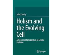 Holism and the Evolving Cell: A Theoretical Consideration on Cellular Evolution