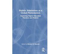 Holistic Admissions as a Global Phenomenon: Improving Higher Education Practices and Policies