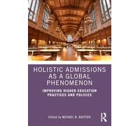 Holistic Admissions as a Global Phenomenon: Improving Higher Education Practices and Policies