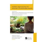 Holistic Approaches for Women’s Sustainable Health: Volume 3: Herbs, Spices, Phytochemicals, and Cereals: Care for Body and Cancer and Hormonal Disorders