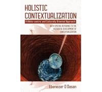 Holistic Contextualization: A Biblio-centric and Culturally Oriented Approach