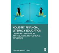 Holistic Financial Literacy Education: Laying the Groundwork with Equitable Instructional Strategies